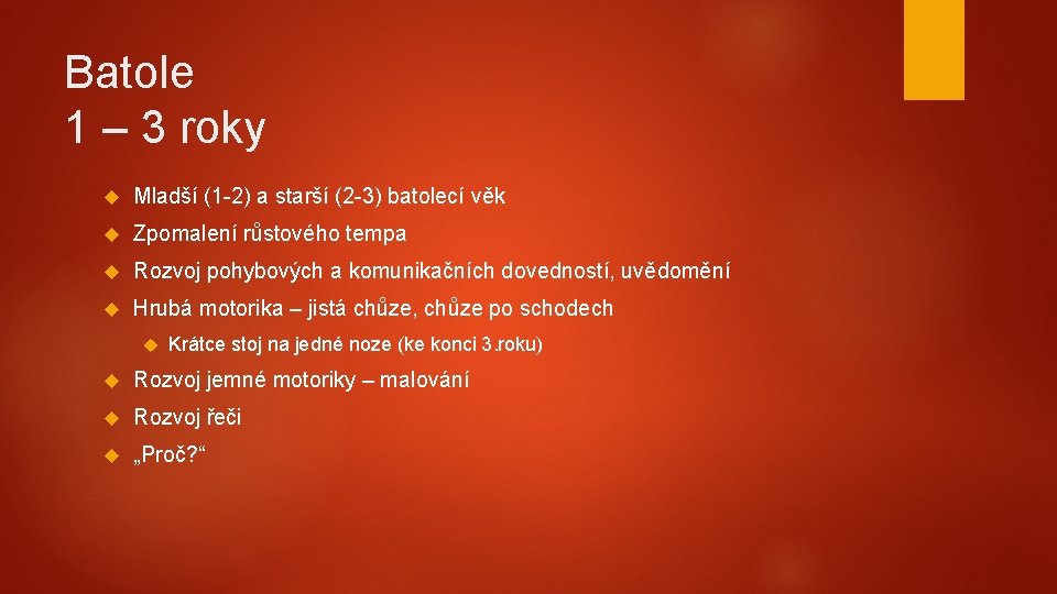 Batole 1 – 3 roky Mladší (1 -2) a starší (2 -3) batolecí věk