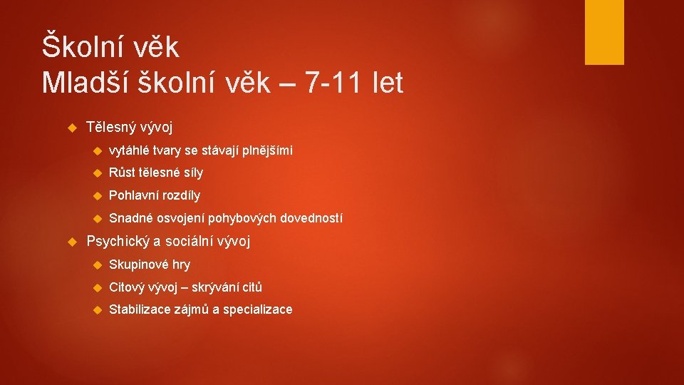 Školní věk Mladší školní věk – 7 -11 let Tělesný vývoj vytáhlé tvary se