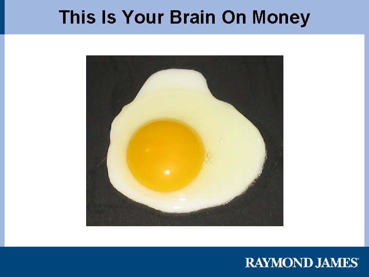 This Is Your Brain On Money 