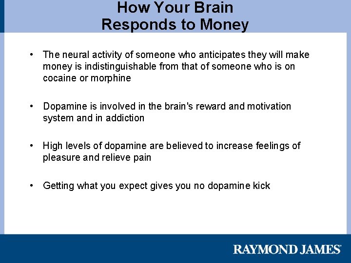 How Your Brain Responds to Money • The neural activity of someone who anticipates