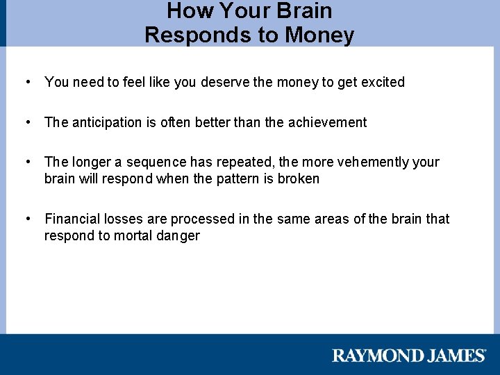 How Your Brain Responds to Money • You need to feel like you deserve