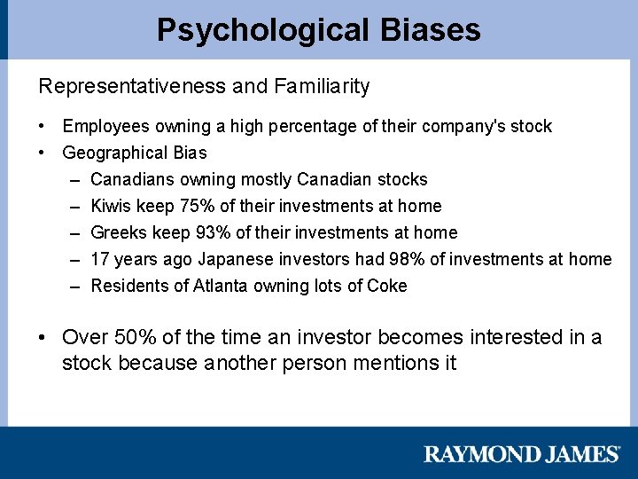 Psychological Biases Representativeness and Familiarity • Employees owning a high percentage of their company's