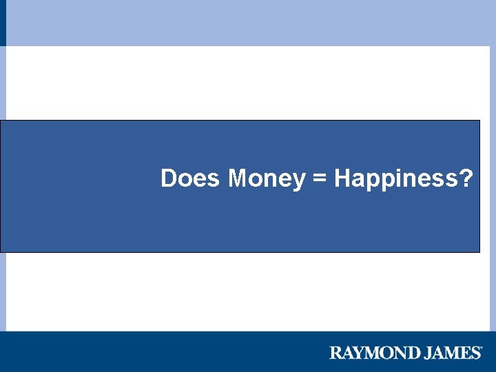 Does Money = Happiness? 