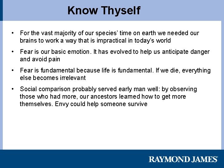 Know Thyself • For the vast majority of our species’ time on earth we