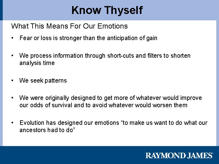 Know Thyself What This Means For Our Emotions • Fear or loss is stronger