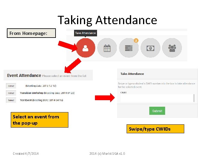 Taking Attendance From Homepage: Select an event from the pop-up Created 4/7/2014 Swipe/type CWIDs