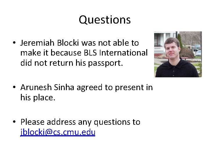 Questions • Jeremiah Blocki was not able to make it because BLS International did