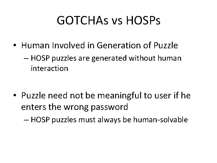 GOTCHAs vs HOSPs • Human Involved in Generation of Puzzle – HOSP puzzles are