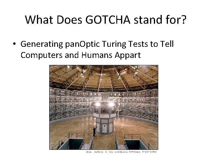 What Does GOTCHA stand for? • Generating pan. Optic Turing Tests to Tell Computers