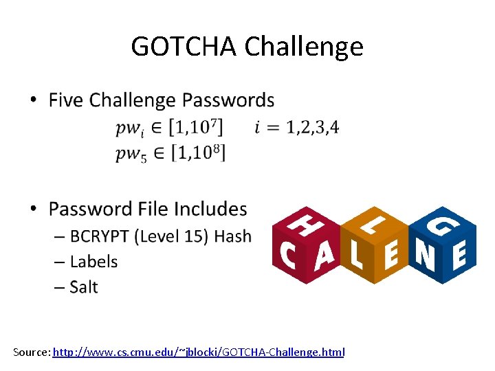 GOTCHA Challenge • Source: http: //www. cs. cmu. edu/~jblocki/GOTCHA-Challenge. html 