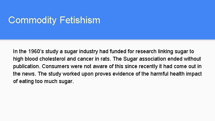 Commodity Fetishism In the 1960’s study a sugar industry had funded for research linking