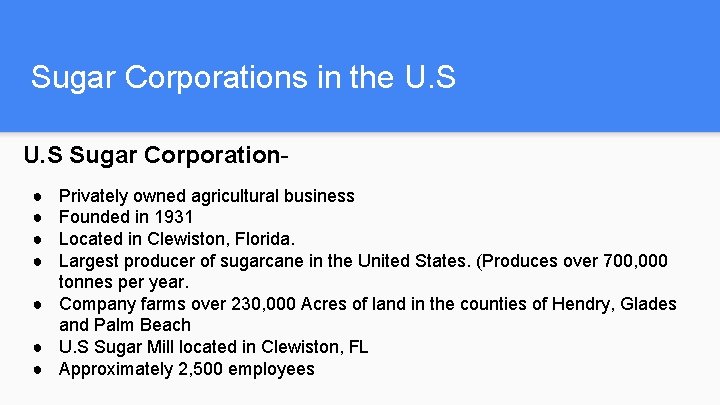 Sugar Corporations in the U. S Sugar Corporation● ● Privately owned agricultural business Founded
