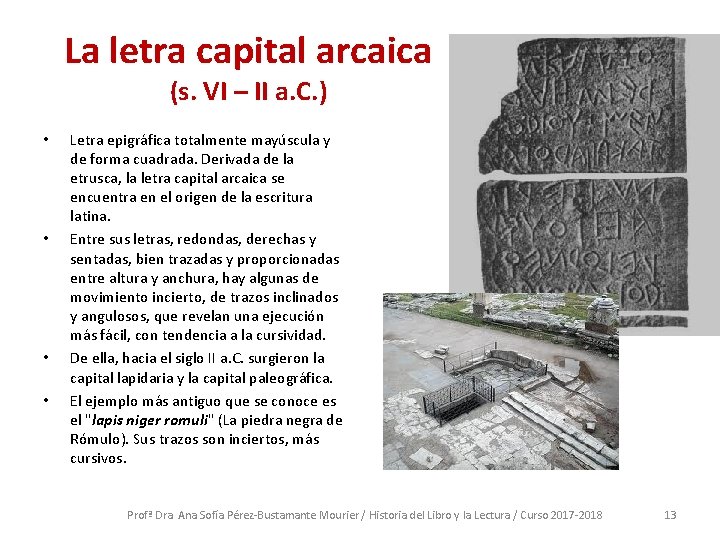 La letra capital arcaica (s. VI – II a. C. ) • • Letra