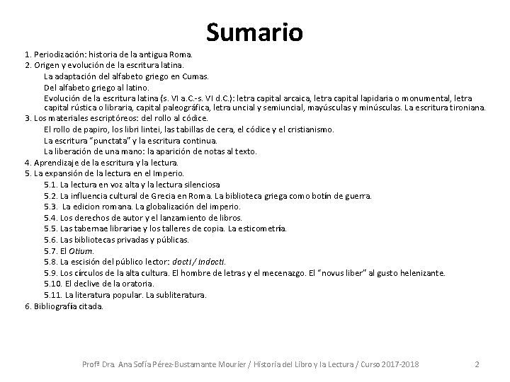 Sumario 1. Periodización: historia de la antigua Roma. 2. Origen y evolución de la
