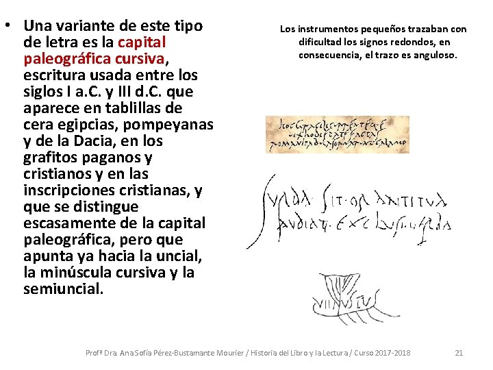  • Una variante de este tipo de letra es la capital paleográfica cursiva,