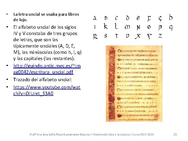  • La letra uncial se usaba para libros de lujo. • El alfabeto