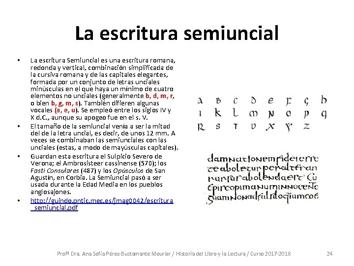 La escritura semiuncial • • La escritura Semiuncial es una escritura romana, redonda y
