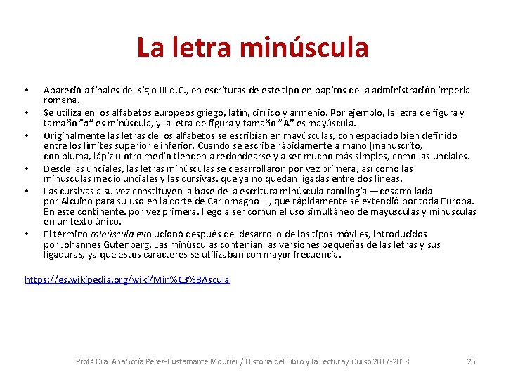 La letra minúscula • • • Apareció a finales del siglo III d. C.