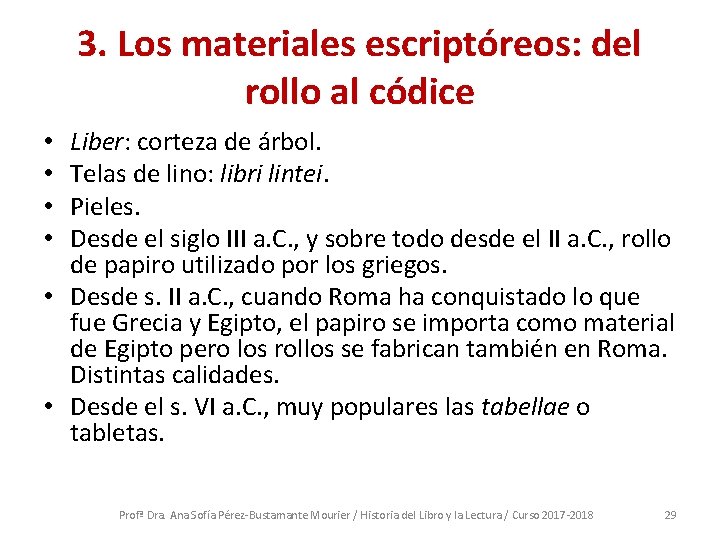 3. Los materiales escriptóreos: del rollo al códice Liber: corteza de árbol. Telas de
