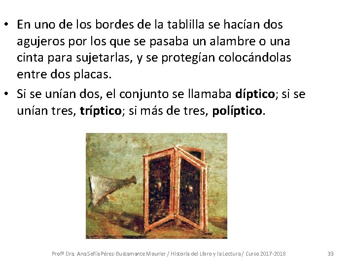  • En uno de los bordes de la tablilla se hacían dos agujeros