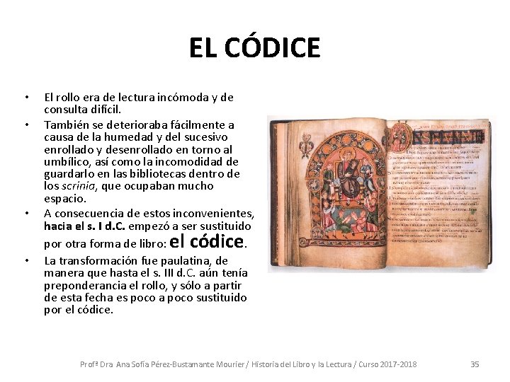 EL CÓDICE • • El rollo era de lectura incómoda y de consulta difícil.