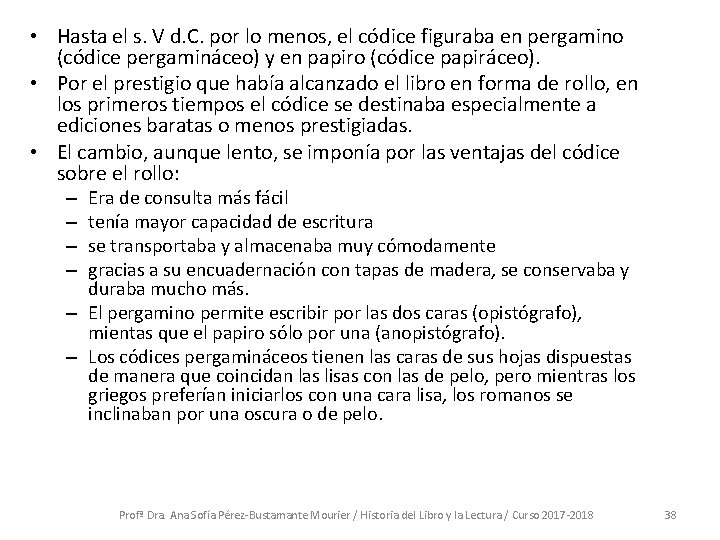  • Hasta el s. V d. C. por lo menos, el códice figuraba