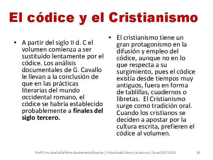 El códice y el Cristianismo • A partir del siglo II d. C el