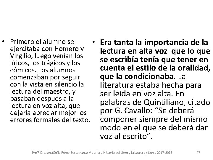  • Primero el alumno se • ejercitaba con Homero y Virgilio, luego venían