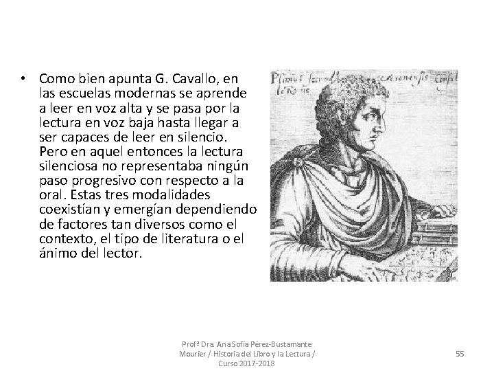  • Como bien apunta G. Cavallo, en las escuelas modernas se aprende a