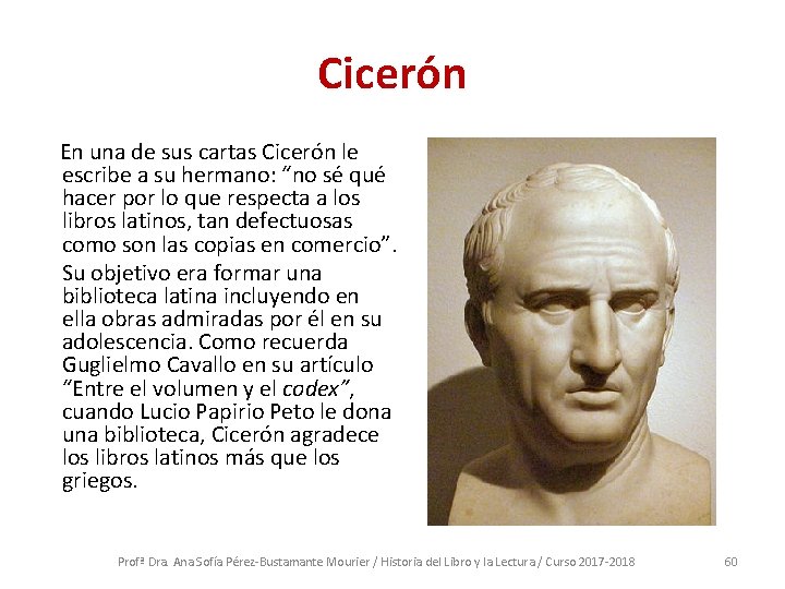 Cicerón En una de sus cartas Cicerón le escribe a su hermano: “no sé