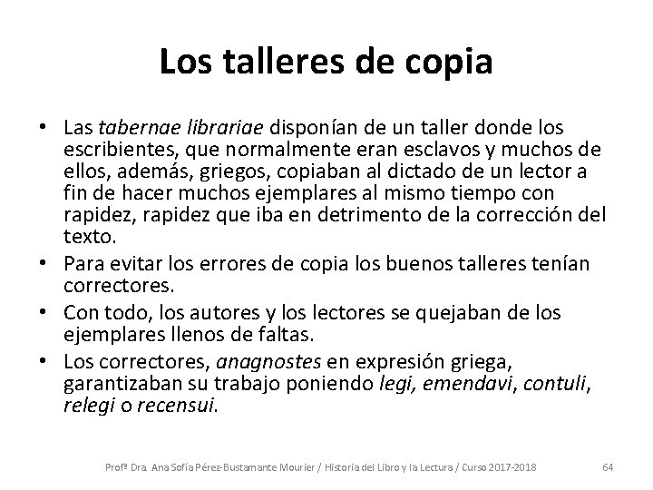 Los talleres de copia • Las tabernae librariae disponían de un taller donde los