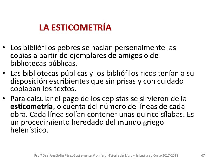  LA ESTICOMETRÍA • Los bibliófilos pobres se hacían personalmente las copias a partir