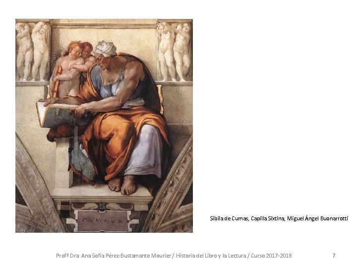 Sibila de Cumas, Capilla Sixtina, Miguel Ángel Buonarrotti Profª Dra. Ana Sofía Pérez-Bustamante Mourier