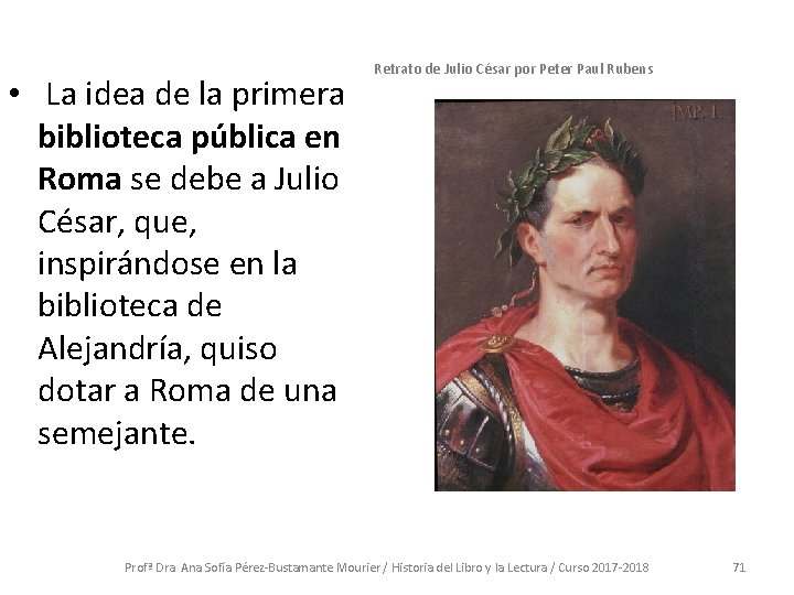  • La idea de la primera biblioteca pública en Roma se debe a