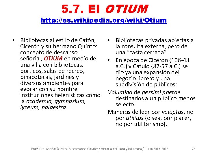 5. 7. El OTIUM http: //es. wikipedia. org/wiki/Otium • Bibliotecas al estilo de Catón,