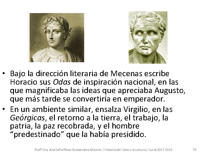  • Bajo la dirección literaria de Mecenas escribe Horacio sus Odas de inspiración