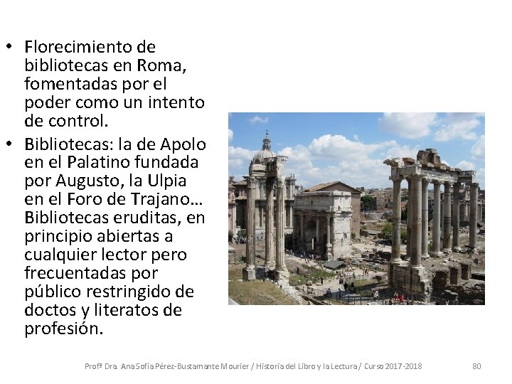  • Florecimiento de bibliotecas en Roma, fomentadas por el poder como un intento