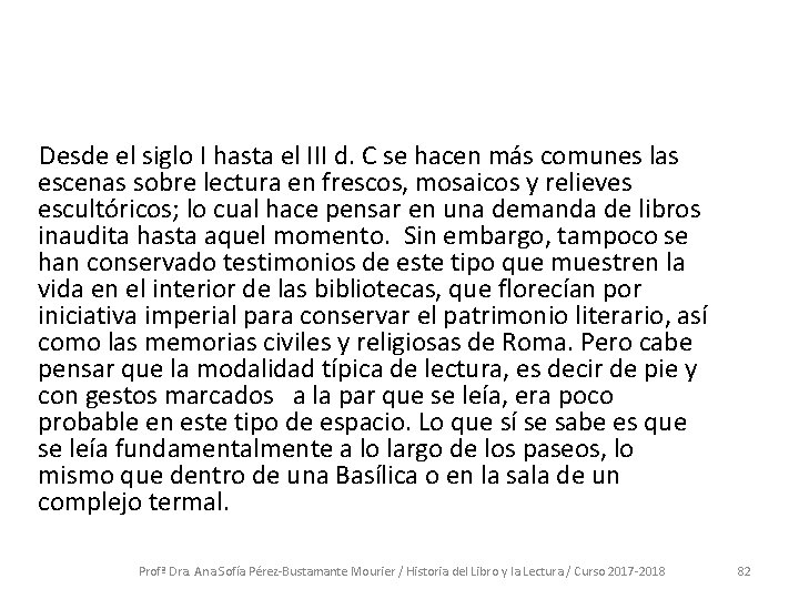  Desde el siglo I hasta el III d. C se hacen más comunes