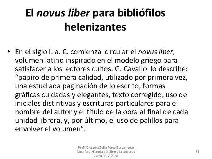 El novus liber para bibliófilos helenizantes • En el siglo I. a. C. comienza