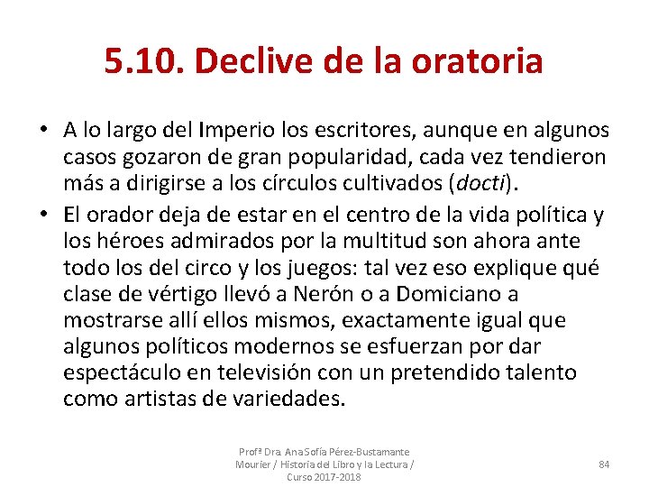 5. 10. Declive de la oratoria • A lo largo del Imperio los escritores,