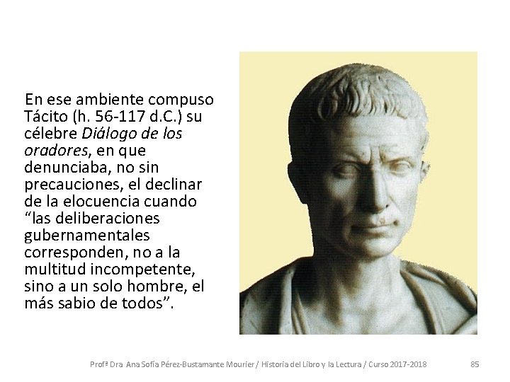  En ese ambiente compuso Tácito (h. 56 -117 d. C. ) su célebre
