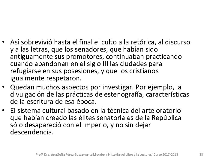  • Así sobrevivió hasta el final el culto a la retórica, al discurso