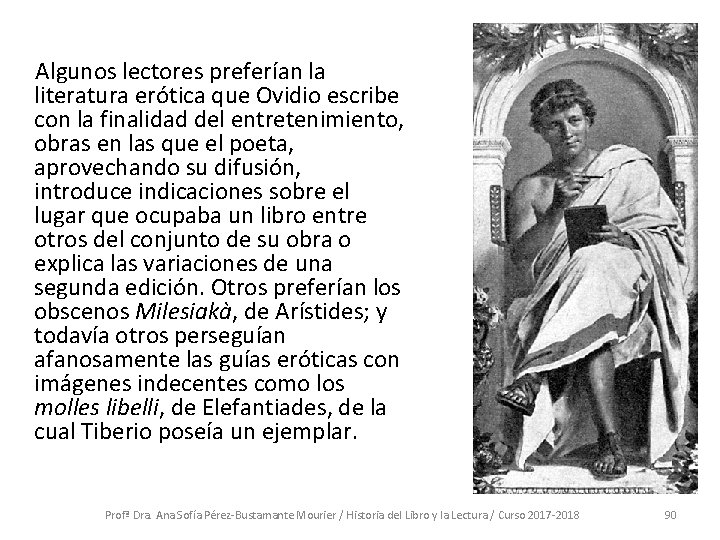  Algunos lectores preferían la literatura erótica que Ovidio escribe con la finalidad del