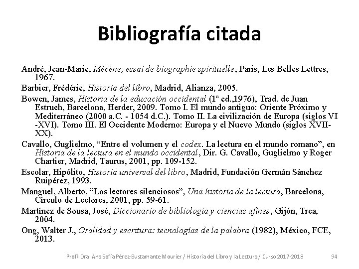 Bibliografía citada André, Jean-Marie, Mécène, essai de biographie spirituelle, Paris, Les Belles Lettres, 1967.