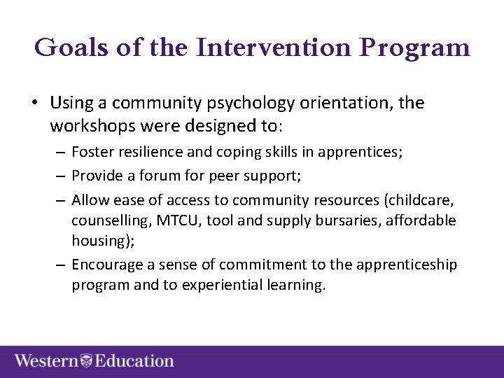 Goals of the Intervention Program • Using a community psychology orientation, the workshops were