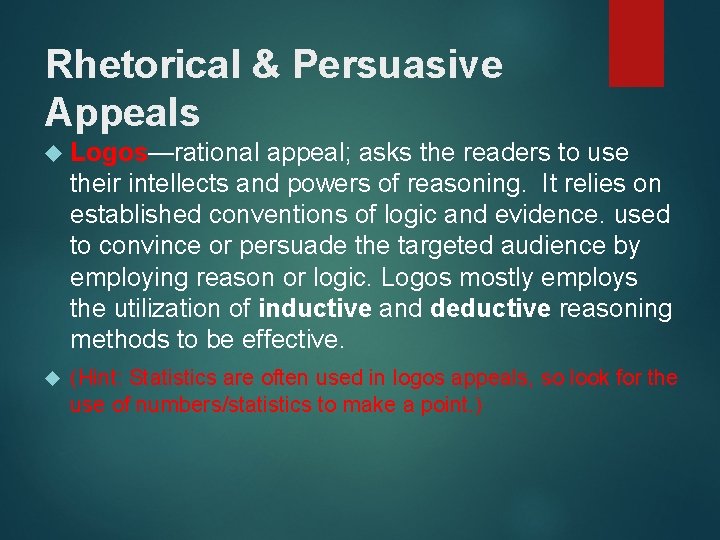 Rhetorical & Persuasive Appeals Logos—rational appeal; asks the readers to use their intellects and