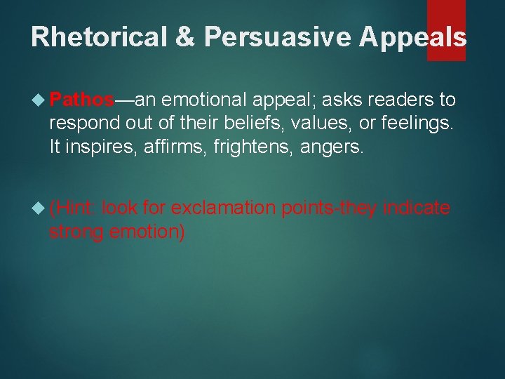 Rhetorical & Persuasive Appeals Pathos—an emotional appeal; asks readers to respond out of their