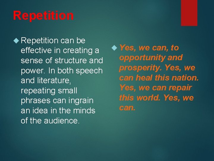 Repetition can be effective in creating a Yes, we can, to opportunity and sense