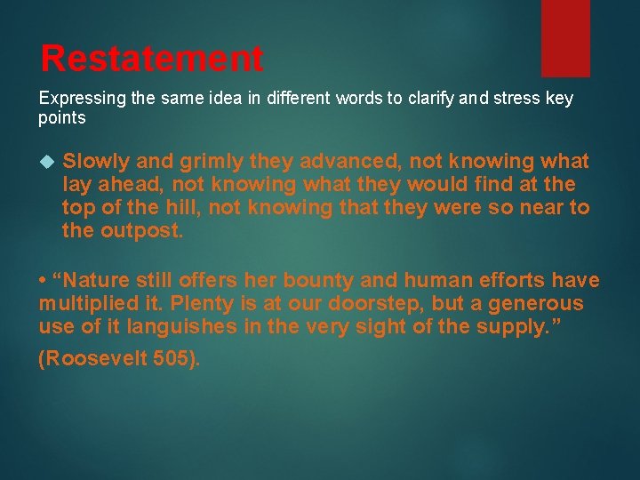 Restatement Expressing the same idea in different words to clarify and stress key points
