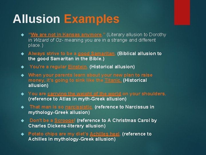 Allusion Examples “We are not in Kansas anymore. ” (Literary allusion to Dorothy in